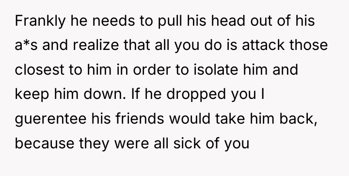 Frankly he needs to pull his head out of his...