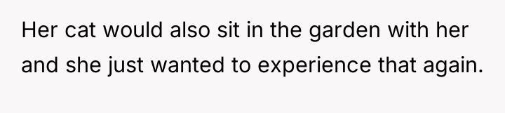 Her cat would also sit in the garden with her...