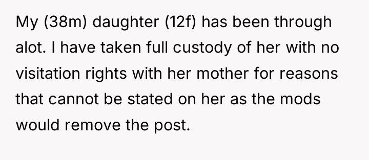 My (38m) daughter (12f) has been through alot. I have...