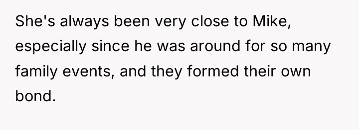 She's always been very close to Mike, especially since he...