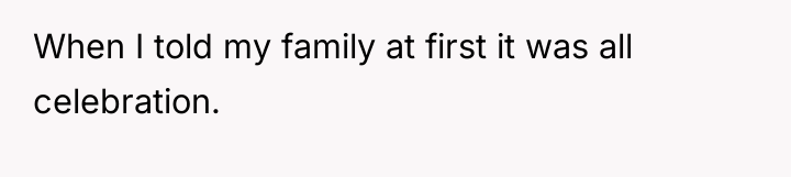 When I told my family at first it was all...