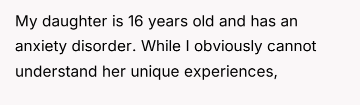 My daughter is 16 years old and has an anxiety...