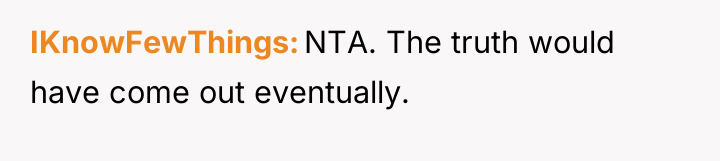 IKnowFewThings NTA. The truth would have come out eventually.