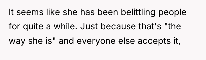 It seems like she has been belittling people for quite...