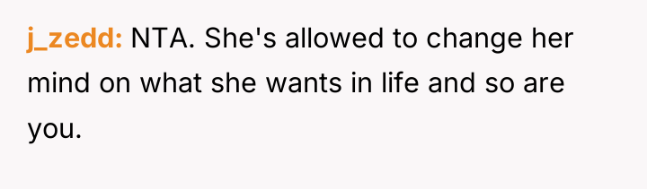 j_zedd NTA. She's allowed to change her mind on what...
