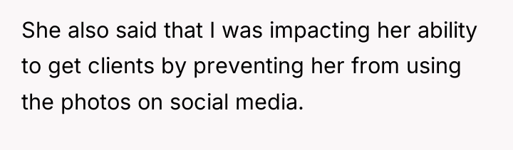 She also said that I was impacting her ability to...