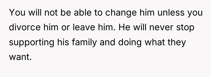 You will not be able to change him unless you...