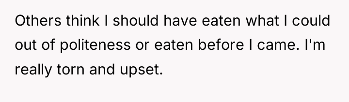 Others think I should have eaten what I could out...