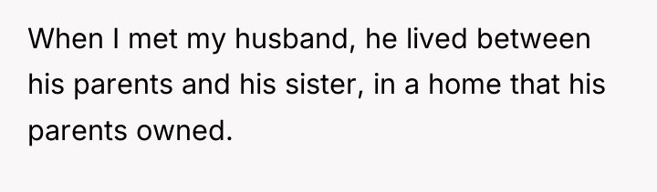 When I met my husband, he lived between his parents...