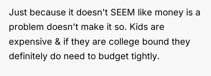 Just because it doesn't SEEM like money is a problem...