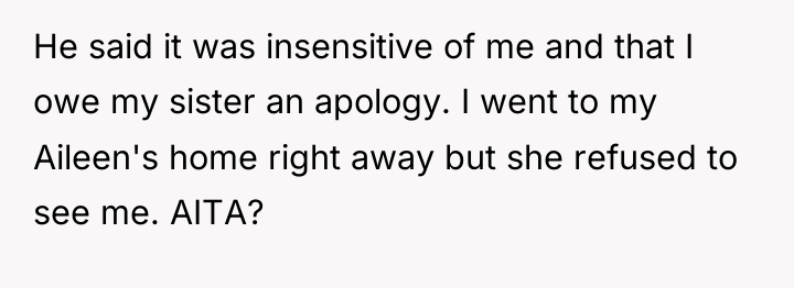 He said it was insensitive of me and that I...
