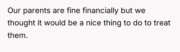 Our parents are fine financially but we thought it would...