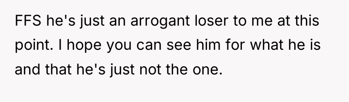 FFS he's just an arrogant loser to me at this...
