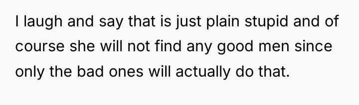 I laugh and say that is just plain stupid and...