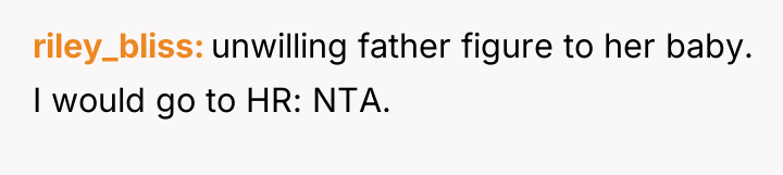 riley_bliss unwilling father figure to her baby. I would go...