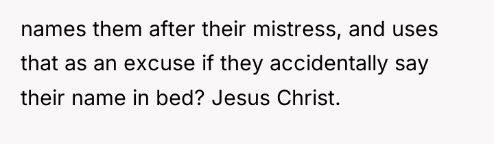 names them after their mistress, and uses that as an...