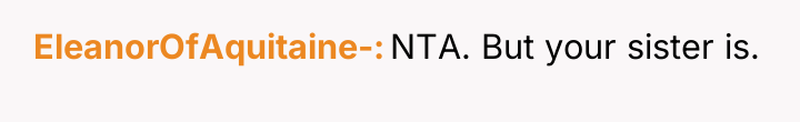 EleanorOfAquitaine- NTA. But your sister is.