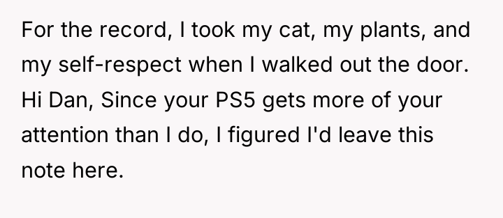 For the record, I took my cat, my plants, and...