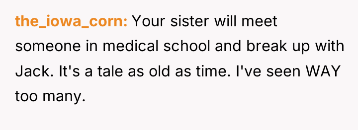the_iowa_corn Your sister will meet someone in medical school and...