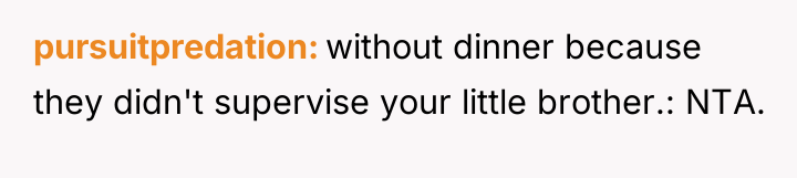 pursuitpredation without dinner because they didn't supervise your little brother.:...