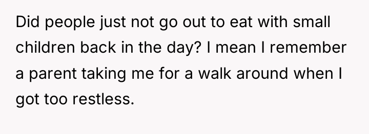 Did people just not go out to eat with small...