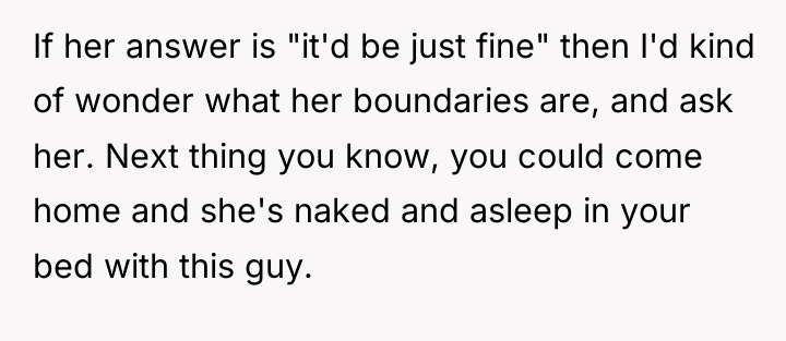 If her answer is "it'd be just fine" then I'd...