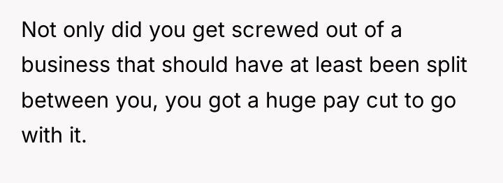 Not only did you get screwed out of a business...