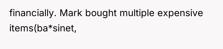 financially. Mark bought multiple expensive items(ba*sinet,