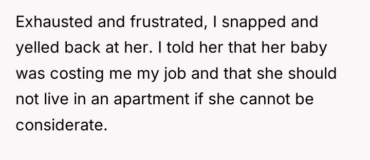 Exhausted and frustrated, I snapped and yelled back at her....