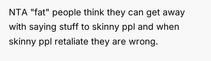 NTA "fat" people think they can get away with saying...