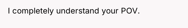 I completely understand your POV.