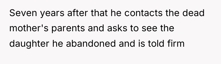 Seven years after that he contacts the dead mother's parents...
