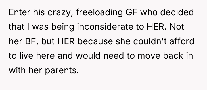 Enter his crazy, freeloading GF who decided that I was...