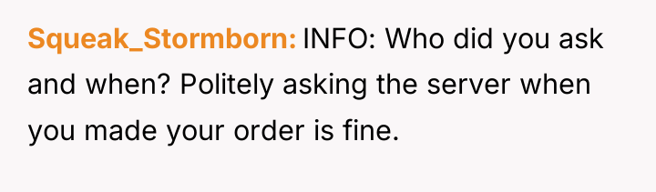 Squeak_Stormborn INFO: Who did you ask and when? Politely asking...