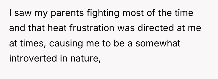 I saw my parents fighting most of the time and...
