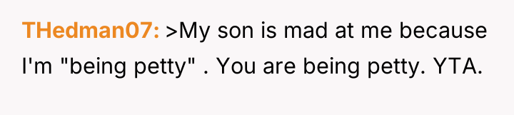 THedman07 >My son is mad at me because I'm "being...