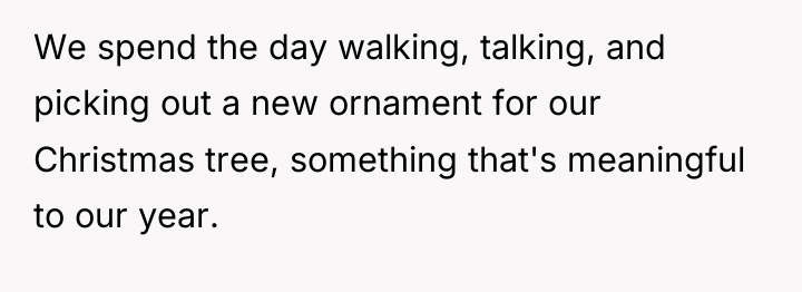 We spend the day walking, talking, and picking out a...