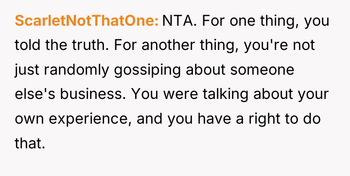 ScarletNotThatOne NTA. For one thing, you told the truth. For...