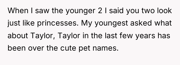When I saw the younger 2 I said you two...