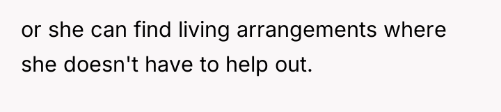 or she can find living arrangements where she doesn't have...