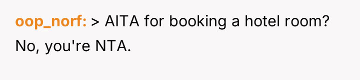 oop_norf > AITA for booking a hotel room? No, you're...