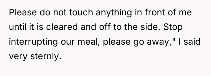 Please do not touch anything in front of me until...