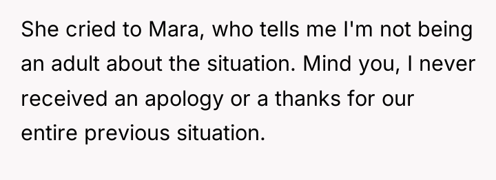 She cried to Mara, who tells me I'm not being...