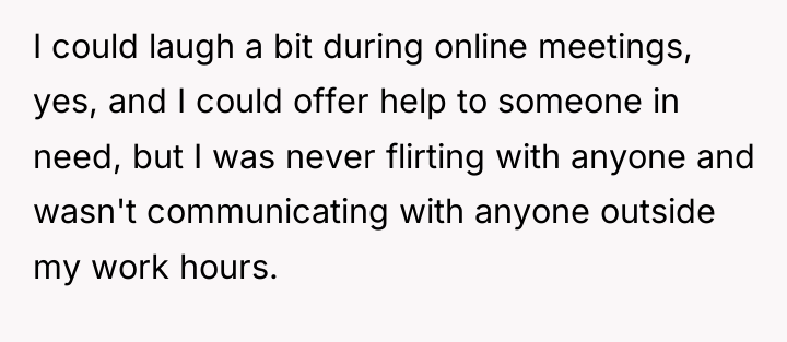 I could laugh a bit during online meetings, yes, and...