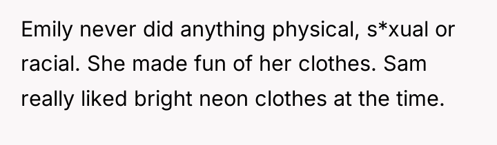 Emily never did anything physical, s*xual or racial. She made...