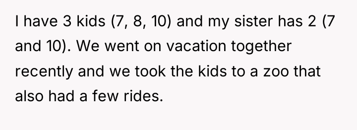 I have 3 kids (7, 8, 10) and my sister...