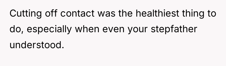 Cutting off contact was the healthiest thing to do, especially...