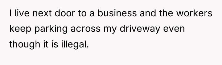 I live next door to a business and the workers...
