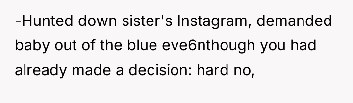 -Hunted down sister's Instagram, demanded baby out of the blue...