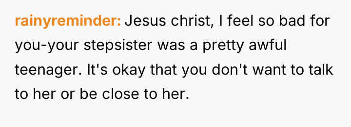 rainyreminder Jesus christ, I feel so bad for you-your stepsister...